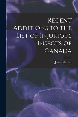 Libro Recent Additions To The List Of Injurious Insects O...