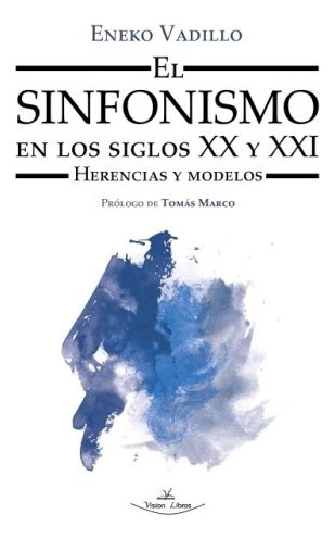 Sinfonismo En Los Siglos Xx Y Xxi,el - Vadillo Perez  Eneko