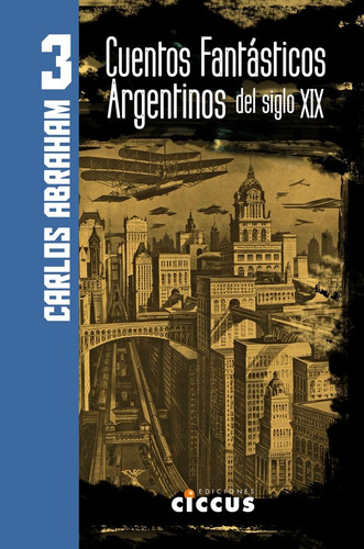 Libro Cuentos Fantasticos Arg Del Sigloxxi- Vol Iii- Abraham