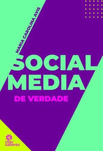 Social Media de Verdade, de Neves, Maria Carolina Bianchi de Avis. Editorial Editora Intersaberes Ltda., capa mole em português, 2022