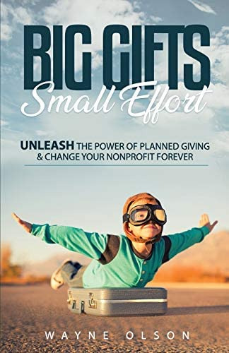 Gifts, Small Effort: Unleash The Power Of Planned Giving And Change Your Nonprofit Forever, De Olson, Wayne. Editorial Independently Published, Tapa Blanda En Inglés
