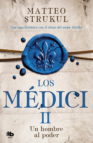 Los Médici. Un Hombre Al Poder (los Médici 2) - Strukul  - *