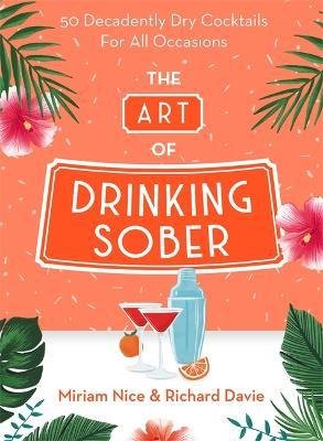 Libro The Art Of Drinking Sober : 50 Decadently Dry Cockt...