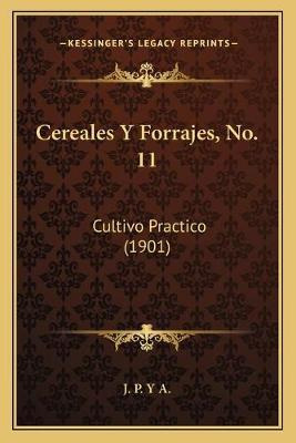 Libro Cereales Y Forrajes, No. 11 : Cultivo Practico (190...