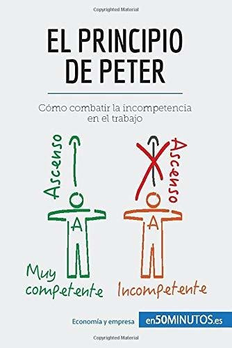 El Principio De Peter Como Combatir La Incompetencia En El, De 50minutos. Editorial 50minutos.es, Tapa Blanda En Español, 2016