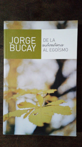 De La Autoestima Al Egoísmo - Jorge Bucay - Sudamericana