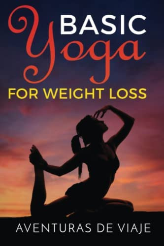 Libro: Basic Yoga For Loss: 11 Basic Sequences For Losing