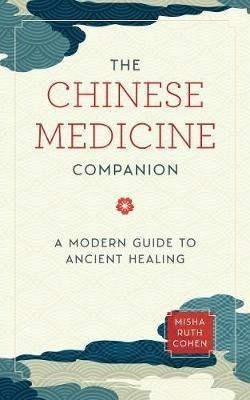 The Chinese Medicine Companion : A Modern Guide To(hardback)