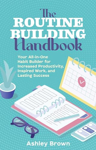 Routine Building Handbook: Your All-in-one Habit Builder For