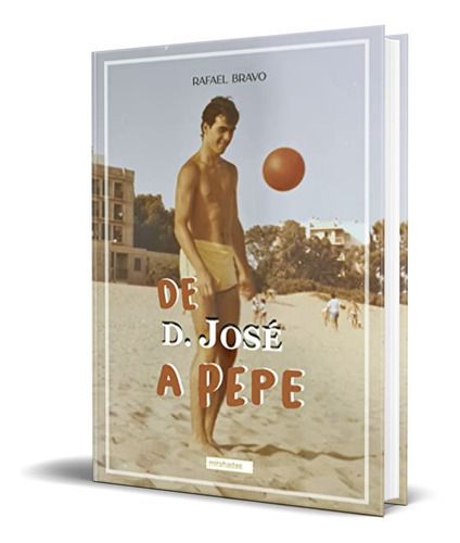 DE D. JOSE A PEPE, de RAFAEL BRAVO. Editorial BABIDI-BU LIBROS, tapa blanda en español, 2022