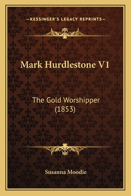 Libro Mark Hurdlestone V1: The Gold Worshipper (1853) - M...