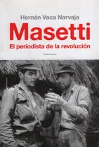Comprar Masetti. El Periodista De La Revolucion