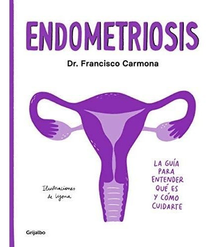 Libro: Endometriosis: La Guía Para Entenderqué Es Y Cómo La