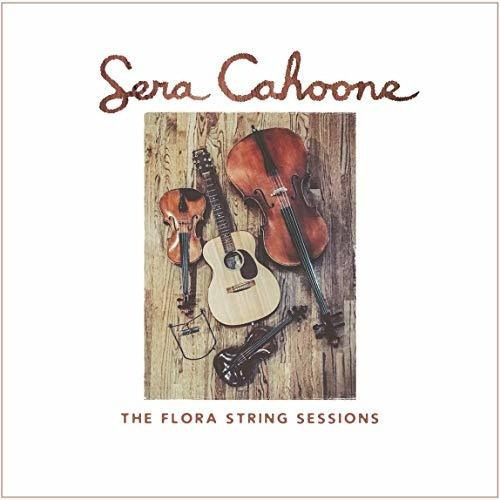 Cd The Flora String Sessions - Sera Cahoone 