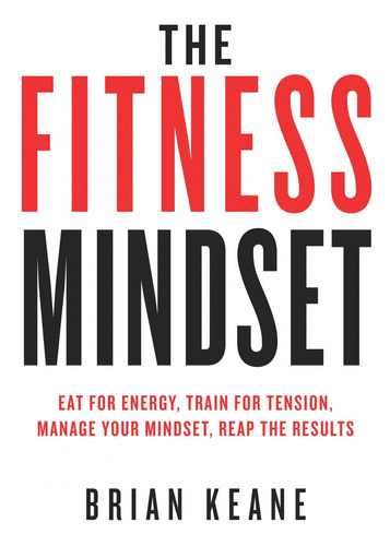 Book : The Fitness Mindset Eat For Energy, Train For...