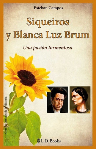 Siqueiros Y Blanca Luz Brum, De Campos Esteban. Editorial L.d, Edición 2010 En Español