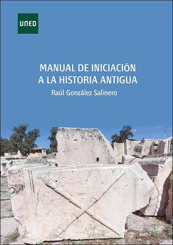 Manual De Iniciacion A La Historia Antigua, De Gonzalez Salinero, Raul. Editorial Uned, Tapa Blanda En Español
