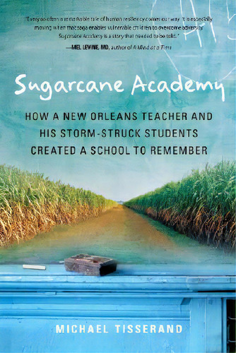 Sugarcane Academy: How A New Orleans Teacher And His Storm-struck Students Created A School To Re..., De Tisserand, Michael. Editorial Harvest Books, Tapa Blanda En Inglés