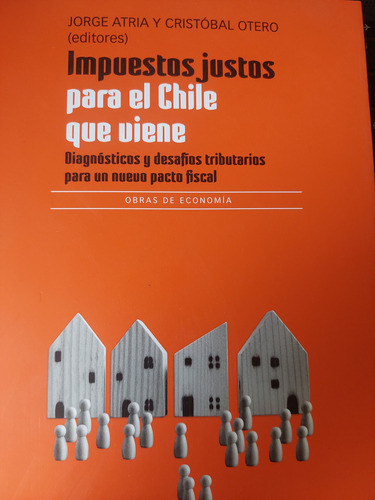 Impuestos Justos Para El Chile Que Viene