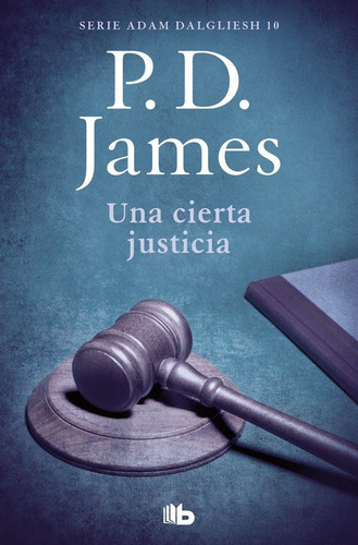 Una Cierta Justicia (adam Dalgliesh 10), De James, P.d.. Editorial B De Bolsillo (ediciones B), Tapa Blanda En Español