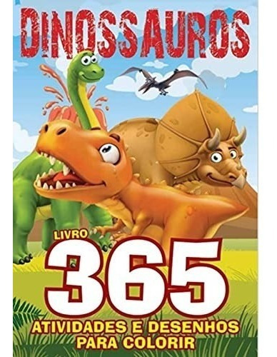 Livro Dinossauros - 365 Atividades E Desenhos Para Colorir