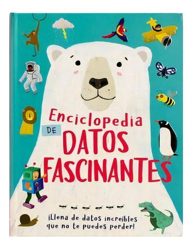 Enciclopedia Infantil: Datos Fascinantes, De Autores. Editorial Silver Dolphin, 2023