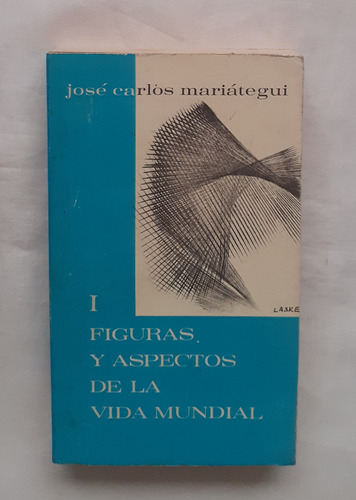 Figuras Y Aspectos De La Vida Mundial Jose Carlos Mariategui