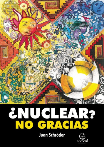 ¿ Nuclear ? No Gracias - Juan Schröder - Ecoval