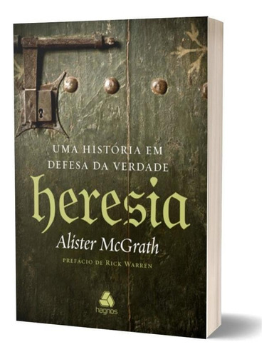 Heresia: Uma História Em Defesa Da Verdade, De Mcgrath, Alister. Editora United Press, Capa Mole, Edição 1ª Edição - 2014 Em Português