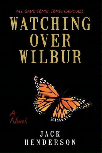 Watching Over Wilbur, De Henderson Jack Henderson. Editorial Iuniverse, Tapa Blanda En Inglés