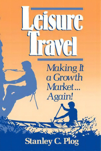 Leisure Travel, De Stanley C. Plog. Editorial Houghton Mifflin Harcourt Publishing Company, Tapa Dura En Inglés