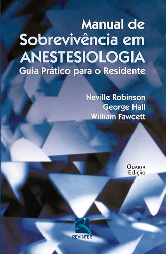 Manual de Sobrevivência em Anestesiologia, de Robinson, Neville. Editorial Thieme Revinter Publicações Ltda, capa mole em português, 2014