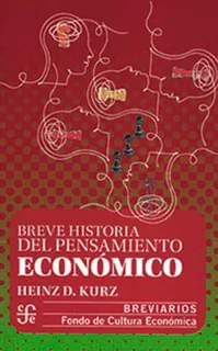 Breve Historia Del Pensamiento Económico - Heinz D. Kurz