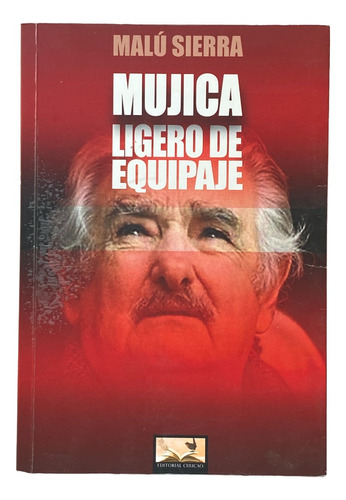 Mujica: Ligero De Equipaje - Malú Sierra