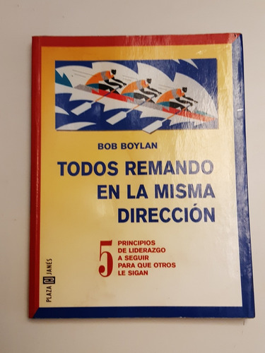 Todos Remando En La Misma Dirección,5 Principios Liderazgo