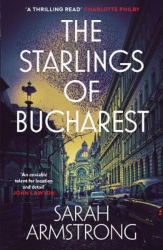 The Starlings Of Bucharest / Sarah Armstrong