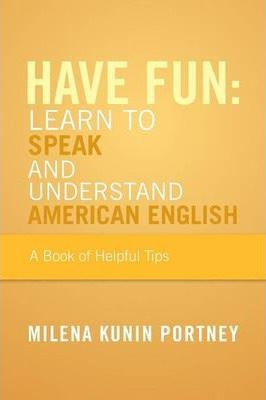 Libro Have Fun : Learn To Speak And Understand American E...