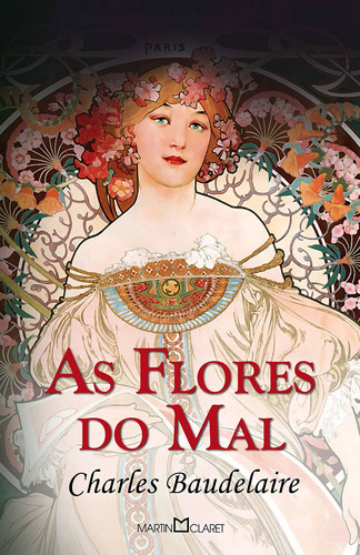 As flores do mal, de Baudelaire, Charles. Série Coleção a obra-prima de cada autor (52), vol. 52. Editora Martin Claret Ltda, capa mole em português, 2012