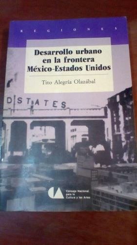 Desarrollo Urbano En La Frontera Mex-eu. Tito A. Libro