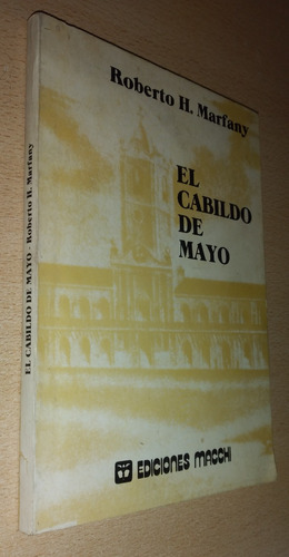 El Cabildo De Mayo Roberto H. Marfany Macchi Año 1981