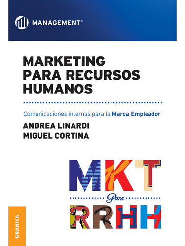 Marketing para Recursos Humanos - Comunicación Interna para la marca empleador, de Linardi, Andrea - Cortina, Miguel. Editorial Ediciones Granica en español
