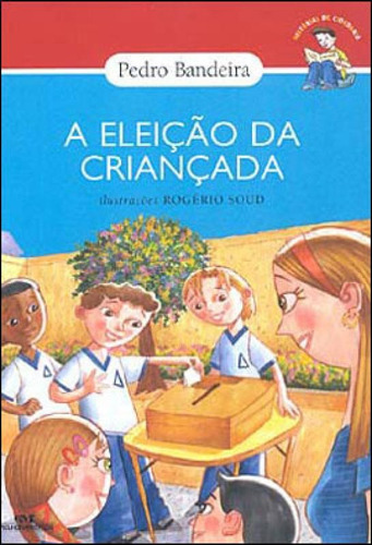 A Eleição Da Criançada, De Bandeira, Pedro. Editora Melhoramentos, Capa Mole, Edição 1ª Edição - 2004 Em Português