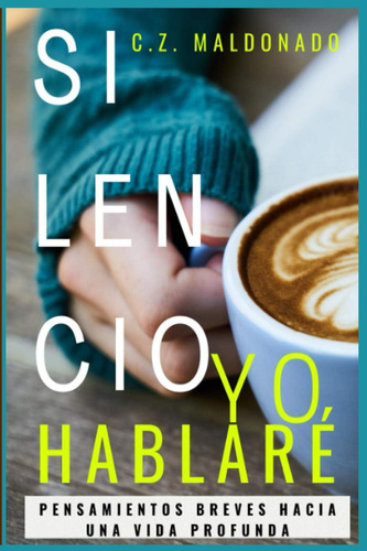 Libro Silencio, Yo Hablaré: Pensamientos Breves Hacia Una Vi