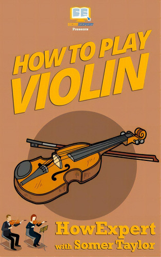 How To Play Violin, De Taylor, Somer. Editorial Createspace, Tapa Blanda En Inglés