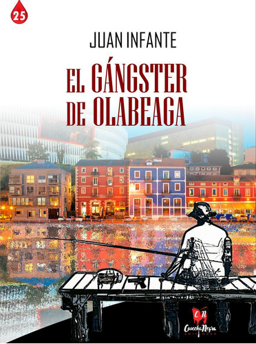 Libro: El Gánster De Olabeaga. Infante, Juan. Cosecha Negra 
