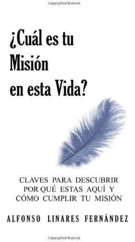 Libro: ¿cuál Es Tu Misión En Esta Vida? (spanish Edition)