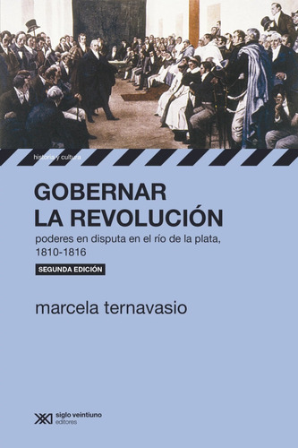 Gobernar Revolucion - Marcela Ternavasio - Siglo Xxi - Libro