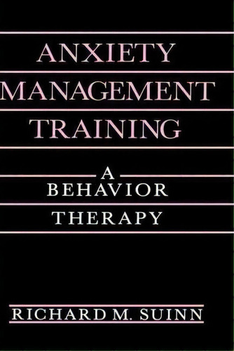 Anxiety Management Training, De Richard Michael Suinn. Editorial Springer Science Business Media, Tapa Dura En Inglés
