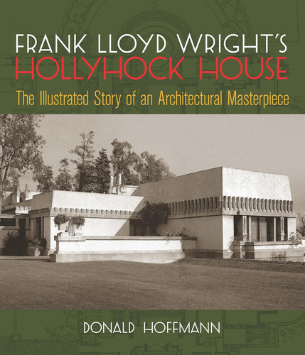 Libro: Frank Lloyd Wrights Hollyhock House: The Illustrated