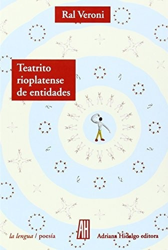 Teatrito Rioplatense De Entidades, De Veroni, Ral. Editorial Adriana Hidalgo Editora, Tapa Blanda En Español, 2014